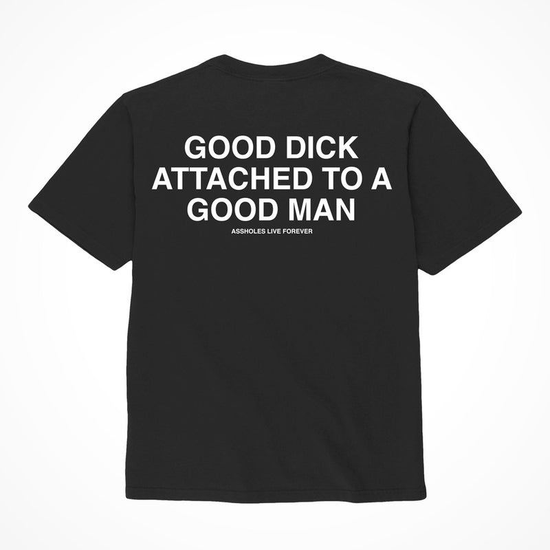 "Good Dick Attached To A Good Man" Shirt XXL Black