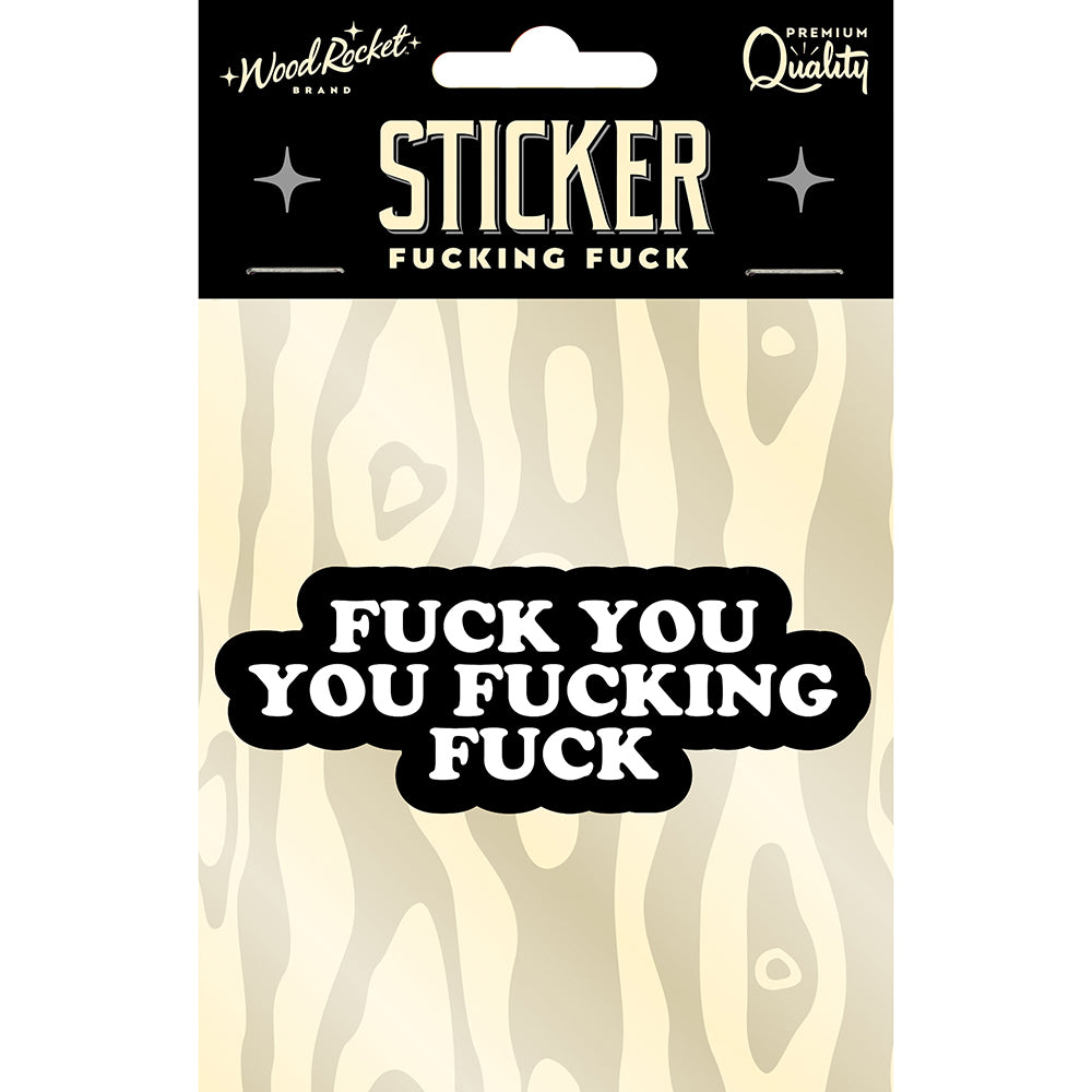 Fuck You Fucking Fuck Sticker