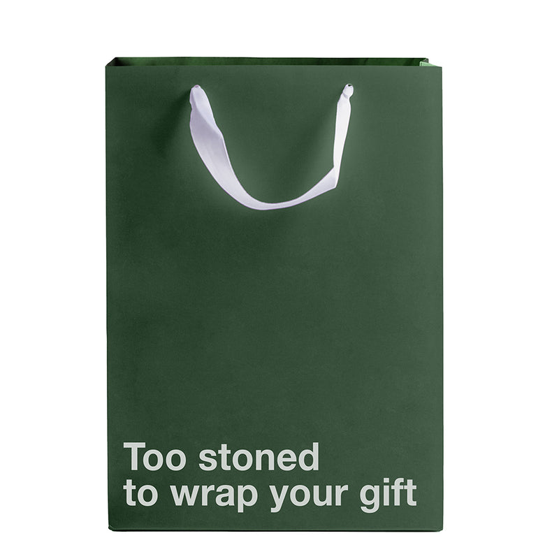 Too Stoned To Wrap Your Gift Bag