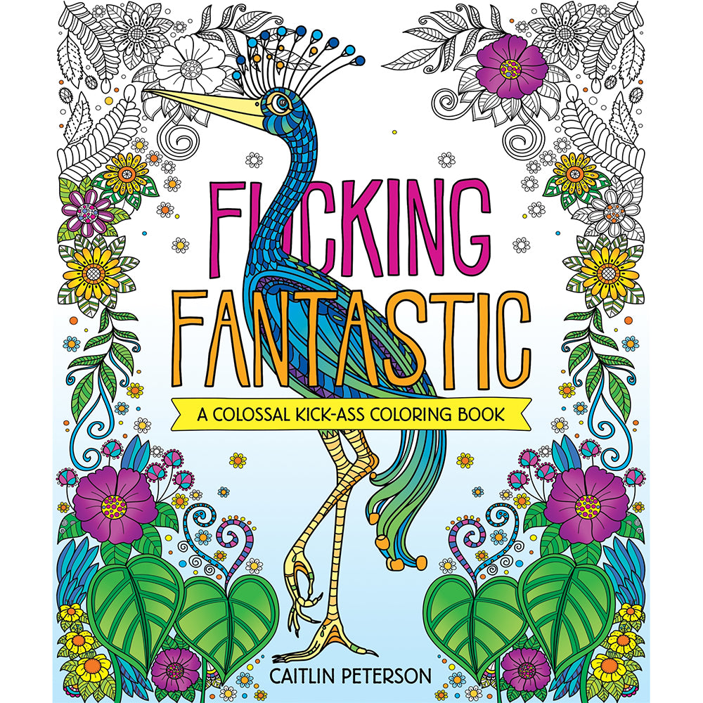 F*cking Fantastic: A Colossal Kick-Ass Coloring Book